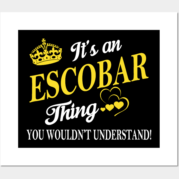 Its ESCOBAR Thing You Wouldnt Understand Wall Art by Fortune